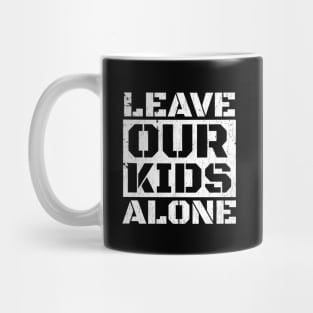 Leave Our Kids Alone Mug